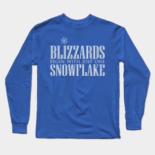 Blizzards Begin With Just One Snowflake Long Sleeve T-Shirt